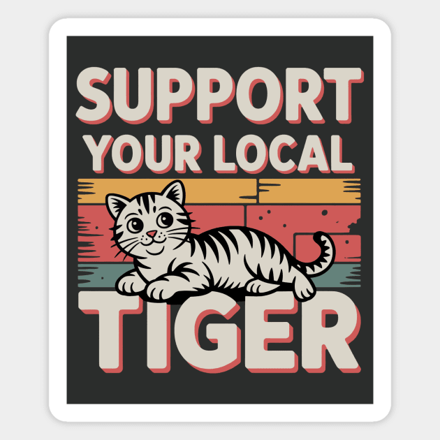 Support Your Local Tiger Magnet by CreativeSage